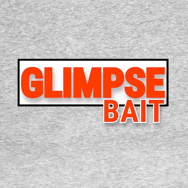 Glimpse Bait! It's More Than Just a Click bait. Funny design by A -not so store- Store